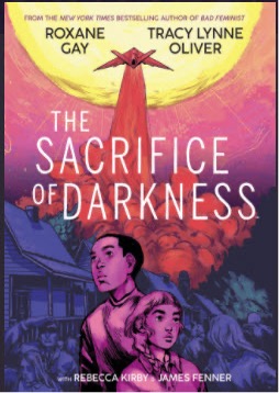 Cover of "The Sacrifice of Darkness" by Roxane Gay, Tracy Lynne Oliver, James Fenner, and Rebecca Kirby.