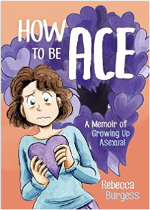 Cover of How to be ACE: A Memoir of Growing up Asexual by Rebecca Burgess
