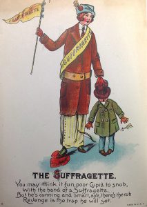 The Suffragette cartoon. "You may think it fun, poor Cupid to snub, With the hand of a Suffragette, But he's cunning and smart, aye, there's the rub, Revenge is the trap he will set."