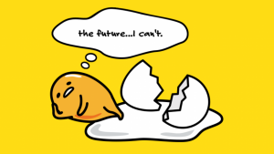 cracked egg thinking "the future . . . I can't"