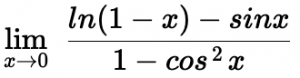 The limit as x approaches zero of the natural log of the difference of one and x minus the sin of x all divided by one minus the cosine squared of x