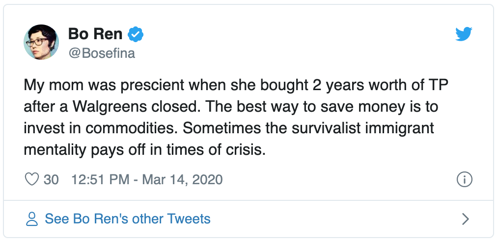 Screenshot of tweet reads: My mom was prescient when she bought 2 years worth of TP after a Walgreens closed. The best way to save money is to invest in commodities. Sometimes the survivalist immigrant mentality pays off in times of crisis. 