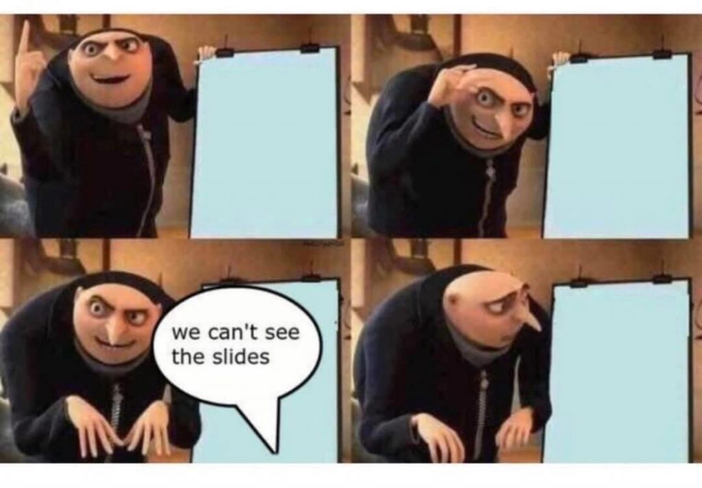 Image of Gru from "Despicable Me" movie with a blank poster and a speech bubble saying "we can't see the slides"