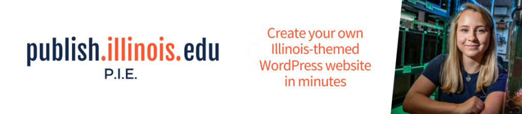Text reads: "publish.illinois.edu P.I.E.  Create your own Illinois-themed website in minutes." Image includes headshot of a person smiling with IT equipment on shelves behind them.