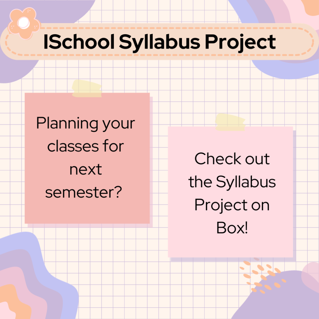 I-School Syllabus Project: Planning your classes for next semester? Check out the Syllabus Project on Box? Pastel background with sticky notes and abstract shapes. 