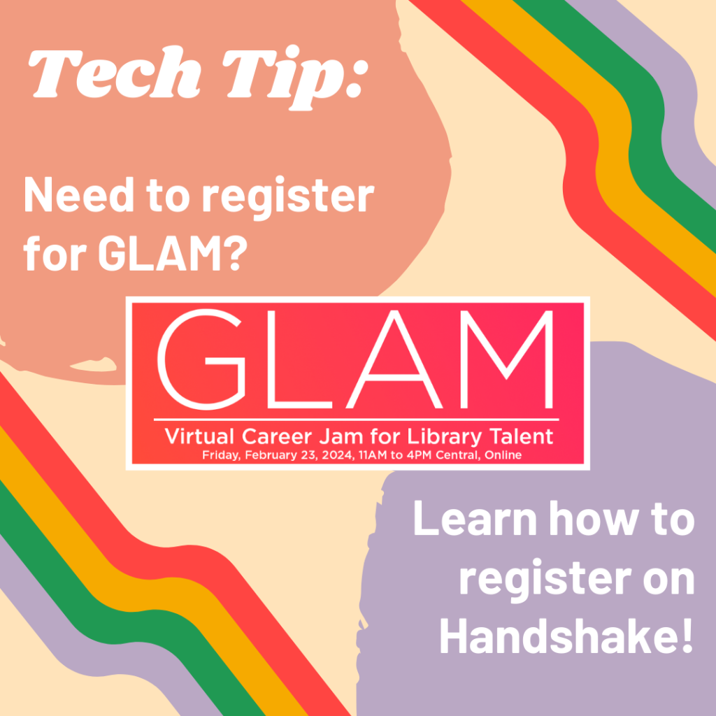 Tech Tip: Need to register for GLAM? Learn how to register on Handshake! Image of GLAM logo against a bright multi-colored background. 
