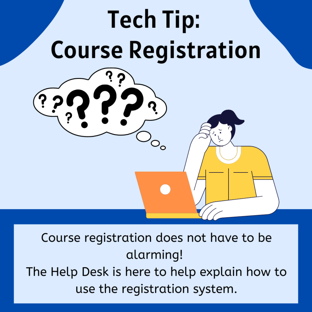 Tech Tip: course registration. Graphic reminding students registering for courses that the Help Desk can help them with registration issues. 